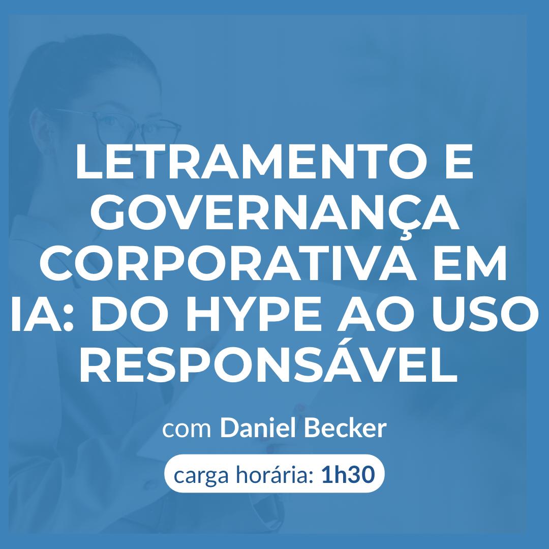  Letramento e Governança Corporativa em IA: Do Hype ao Uso Responsável